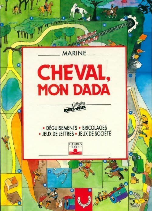 Cheval, mon dada. Déguisements, bricolages, jeux de lettres, jeux de société - Marine