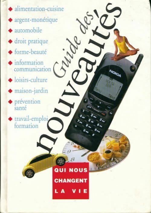 Guide des nouveautés qui nous changent la vie - Collectif