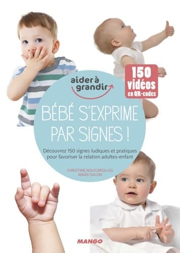 Bébé s'exprime par signes ! : Découvrez 150 signes ludiques et pratiques pour favoriser les interactions parents-enfant