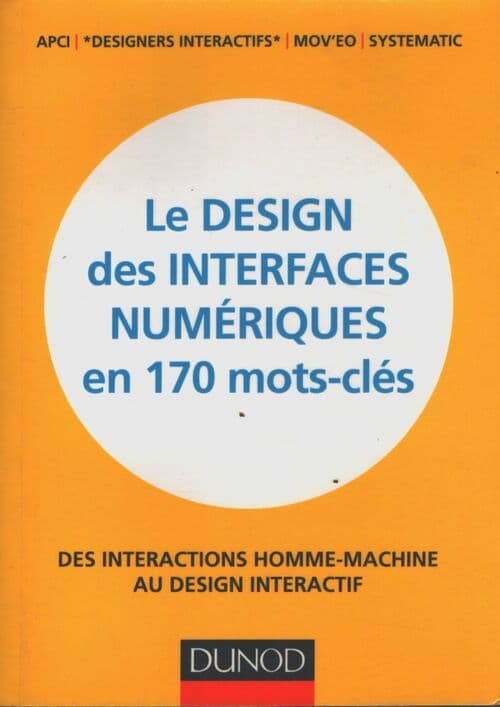 Le design des interfaces numériques en 170 mots-clés : Des interactions homme-machine au design interactif